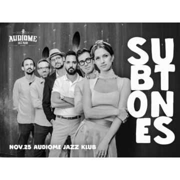 AudioMe Jazz Klub Vol. 7 – Subtones (11.25) - KONCERTJEGY